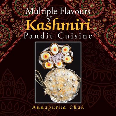 Multiple Flavours of Kashmiri Pandit Cuisine