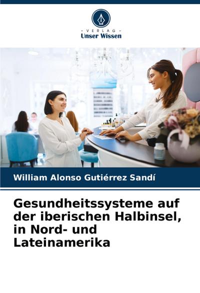 Gesundheitssysteme auf der iberischen Halbinsel, in Nord- und Lateinamerika