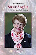 Soeur Angele ou le feu sacre de la joie