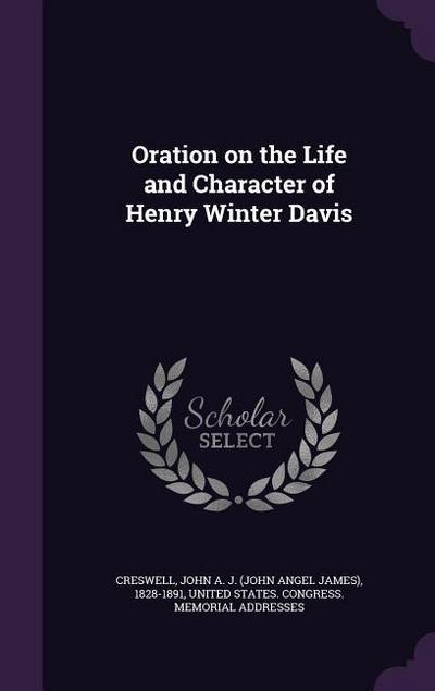 Oration on the Life and Character of Henry Winter Davis