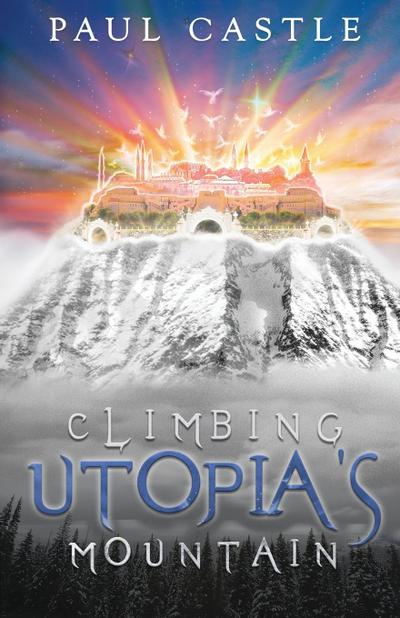 Climbing Utopia’s Mountain