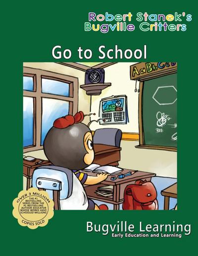 Go to School. A Bugville Critters Picture Book