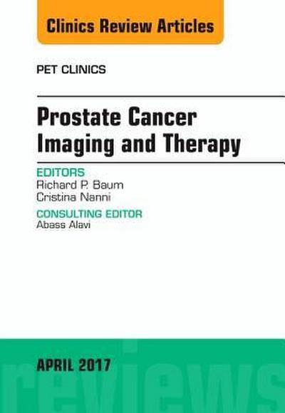 Prostate Cancer Imaging and Therapy, an Issue of Pet Clinics