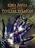 Josh Anvil and the Pivotal Weapon