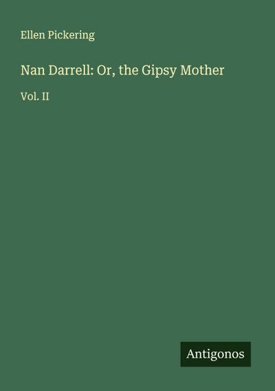 Nan Darrell: Or, the Gipsy Mother