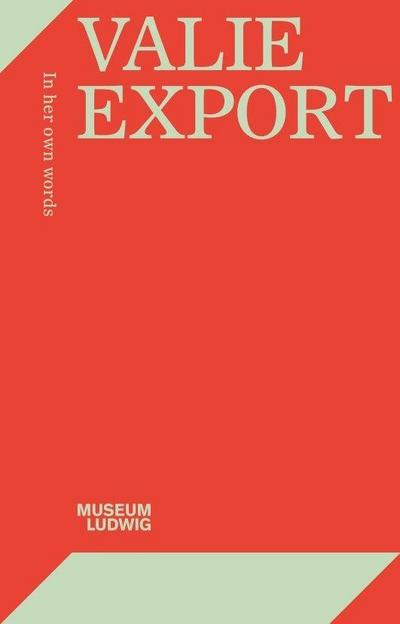 Valie Export. In her own words 