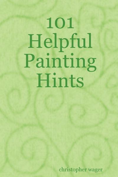 101 Helpful Painting Hints