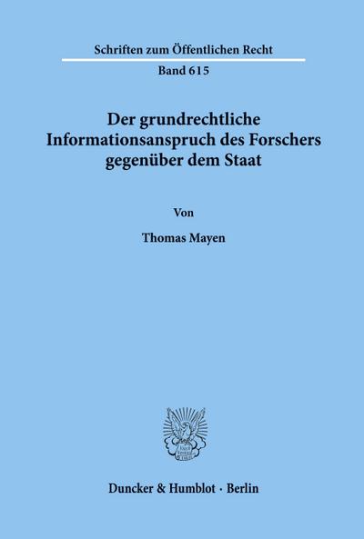 Der grundrechtliche Informationsanspruch des Forschers gegenüber dem Staat.