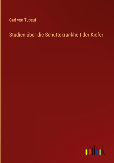 Studien über die Schüttekrankheit der Kiefer