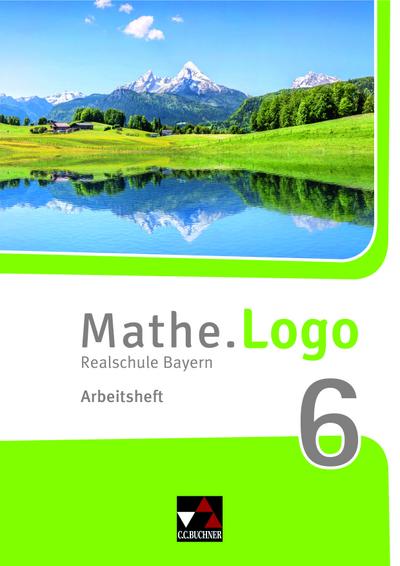 Mathe.Logo – Bayern - neu / Realschule Bayern: Mathe.Logo – Bayern - neu / Mathe.Logo Bayern AH 6 – neu: Realschule Bayern