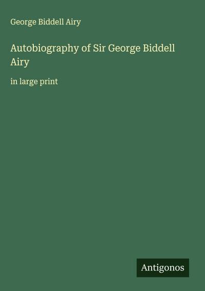 Autobiography of Sir George Biddell Airy