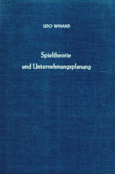 Spieltheorie und Unternehmungsplanung.