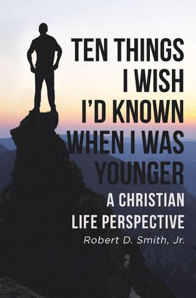 Ten Things I Wish I’d Known When I Was Younger
