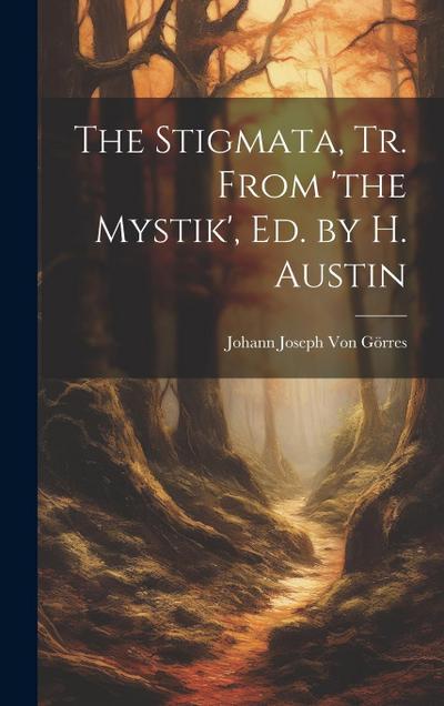 The Stigmata, Tr. From ’the Mystik’, Ed. by H. Austin