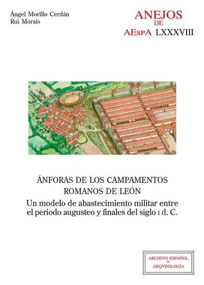 Ánforas de los campamentos romanos de León : un modelo de abastecimiento militar entre el periodo augusteo y finales del siglo I d.C.