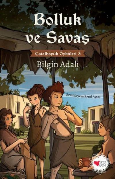 Catalhöyük Öyküleri 3 - Bolluk ve Savas