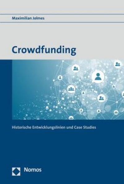 Crowdfunding: Historische Entwicklungslinien und Case Studies