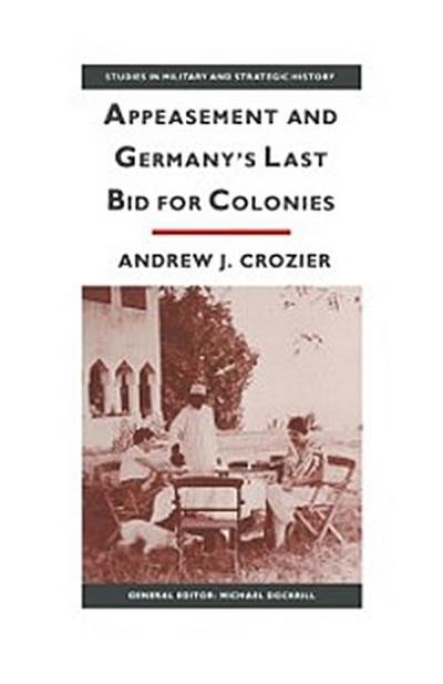 Appeasement And Germany’s Last Bid For Colonies