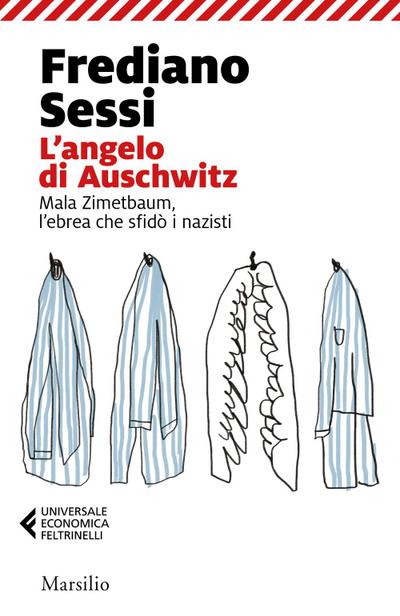 L’ angelo di Auschwitz. Mala Zimetbaum, l’ebrea che sfidò i nazisti
