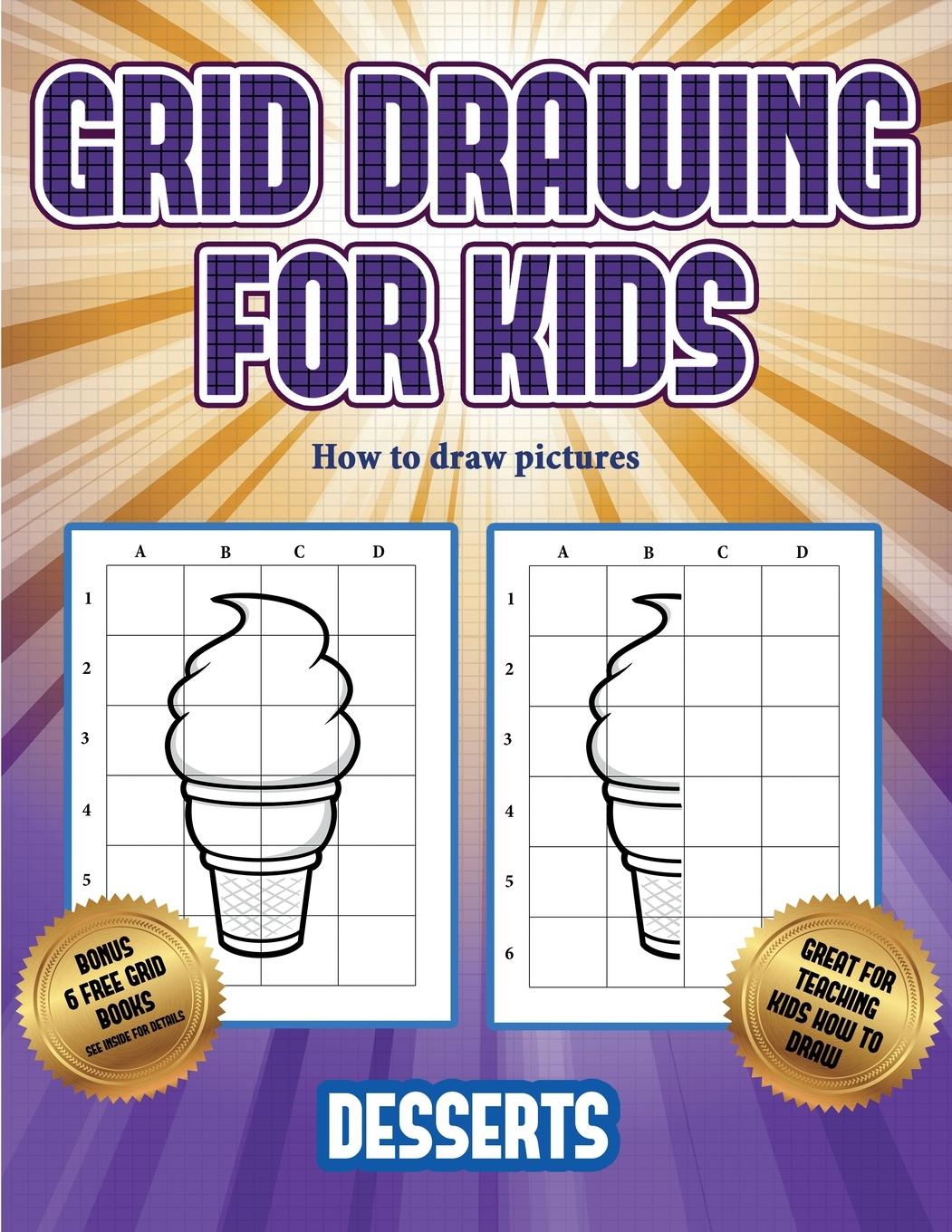 How to draw pictures Grid drawing for kids Desserts This book teaches