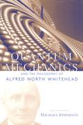 Quantum Mechanics and the Philosophy of Alfred North Whitehead