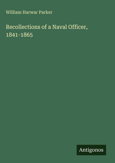 Recollections of a Naval Officer, 1841-1865