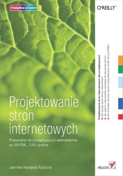 Projektowanie stron internetowych. Przewodnik dla pocz?tkuj?cych webmasterow po (X)HTML, CSS i grafice