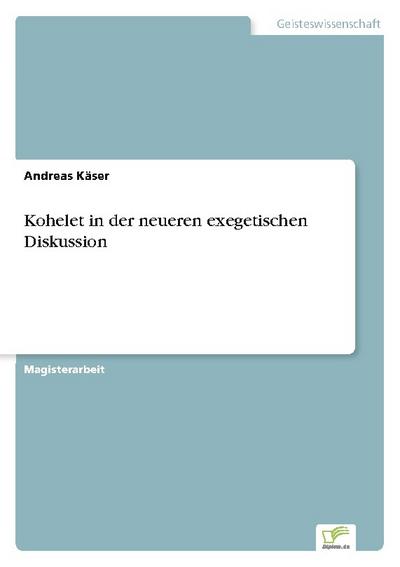 Kohelet in der neueren exegetischen Diskussion