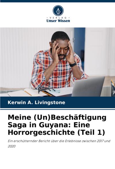 Meine (Un)Beschäftigung Saga in Guyana: Eine Horrorgeschichte (Teil 1)