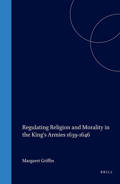 Regulating Religion and Morality in the King’s Armies 1639-1646
