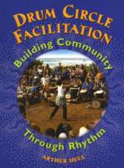 Drum Circle Facilitation: Building Community Through Rhythm