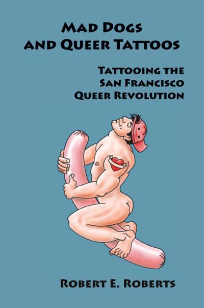 Mad Dogs And Queer Tattoos