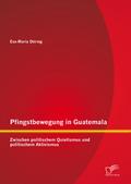 Pfingstbewegung in Guatemala: Zwischen politischem
