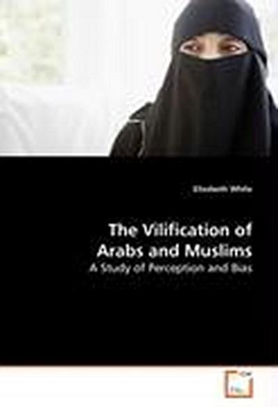 The Vilification of Arabs and Muslims