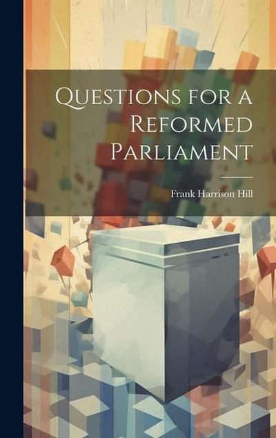 Questions for a Reformed Parliament