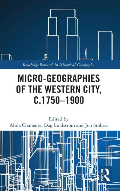 Micro-geographies of the Western City, c.1750-1900