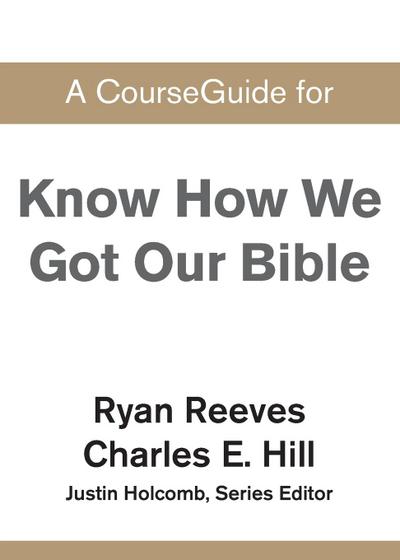 A CourseGuide for Know How We Got Our Bible