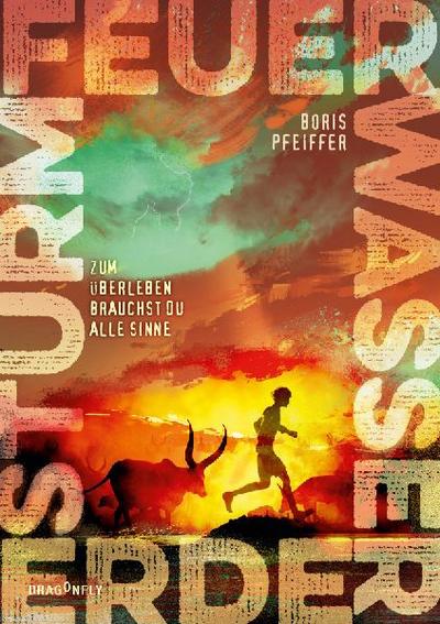 Feuer. Wasser. Erde. Sturm. - Zum Überleben brauchst du alle Sinne: Ein fesselnder Jugendroman vom Bestsellerautor der »Die drei ???-Kids« über ... morgen, die schon heute droht | Ab 12 Jahren