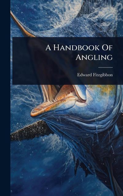 A Handbook Of Angling