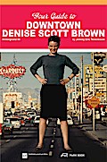 Your Guide to Downtown Denise Scott Brown
