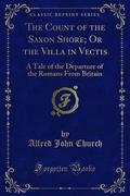 The Count of the Saxon Shore; Or the Villa in Vectis
