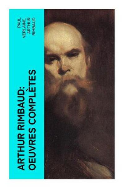 Arthur Rimbaud: Oeuvres complètes