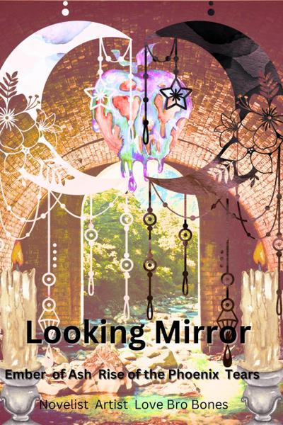 Looking Mirror (Ember of Ash Rise of the Phoenix Tears, #2)