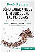 Cómo ganar amigos e influir sobre las personas de Dale Carnegie (Análisis de la obra)
