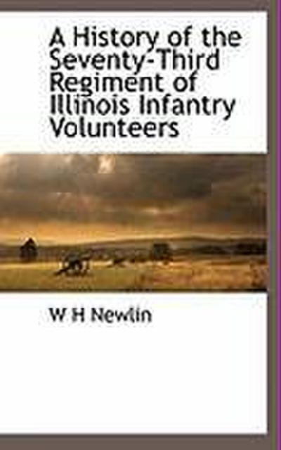 A History of the Seventy-Third Regiment of Illinois Infantry Volunteers