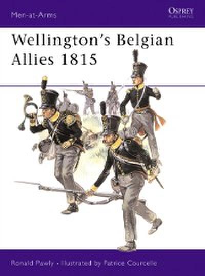 Wellington’’s Belgian Allies 1815