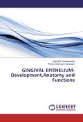 GINGIVAL EPITHELIUM-Development, Anatomy and Functions