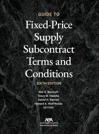 Guide to Fixed-Priced Supply Subcontract Terms and Conditions, Sixth Edition