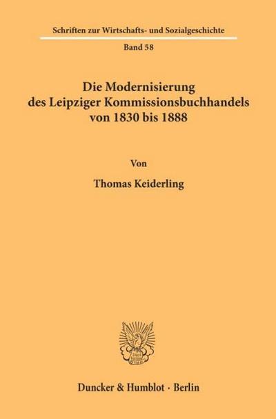 Die Modernisierung des Leipziger Kommissionsbuchhandels von 1830 bis 1888.