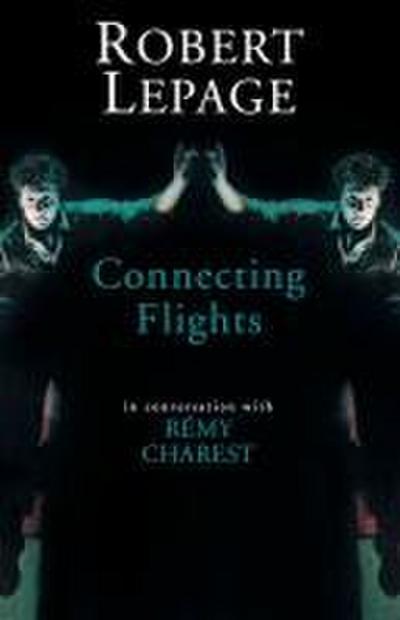 Robert Lepage: Connecting Flights